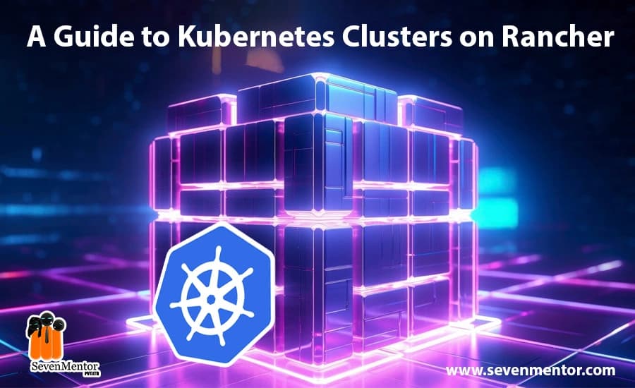 Complete Guide to Kubernetes Clusters on Rancher