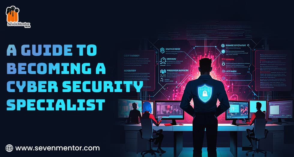 A Guide to Becoming a Cybersecurity Specialist
