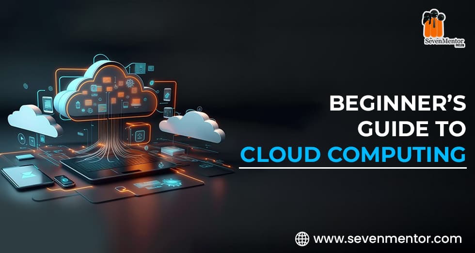 Beginner’s Guide To Cloud Computing