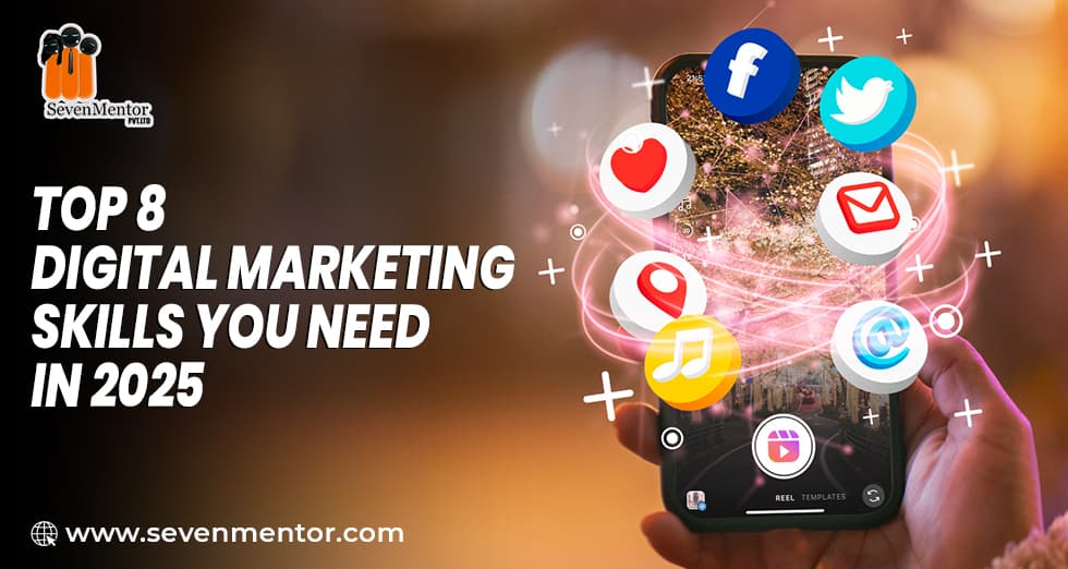 Top 8 Digital Marketing Skills You Need in 2025