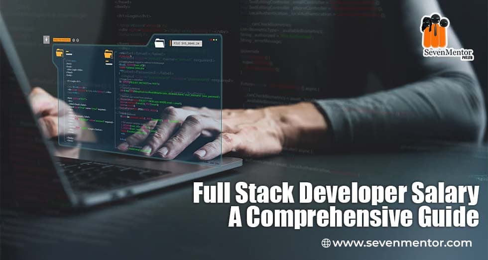 Full Stack Developer Salary - A Comprehensive Guide