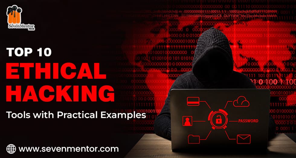 Top 10 Ethical Hacking Tools with Practical Examples