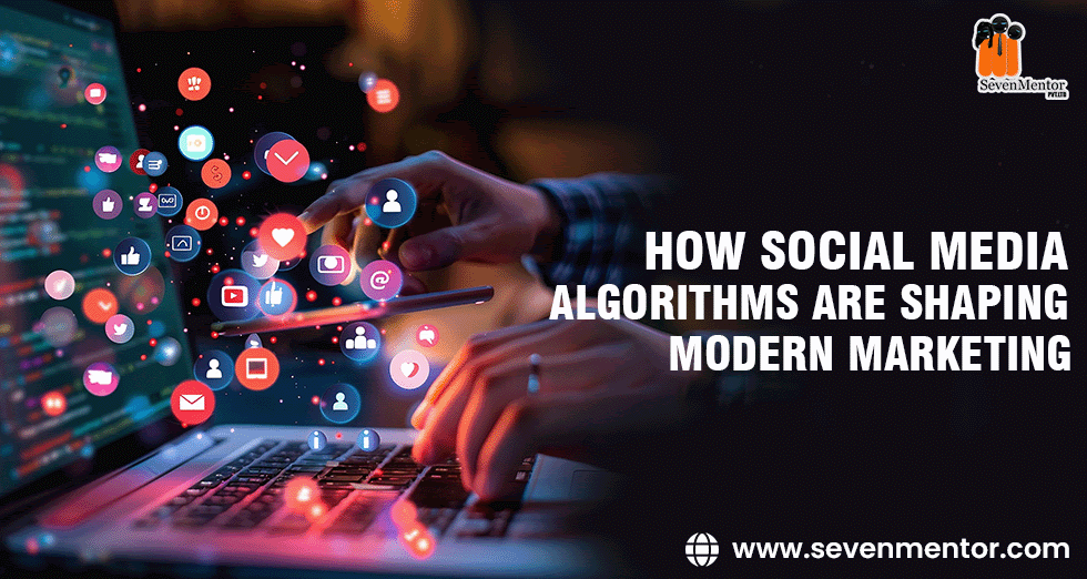 How Social Media Algorithms Are Shaping Modern Marketing