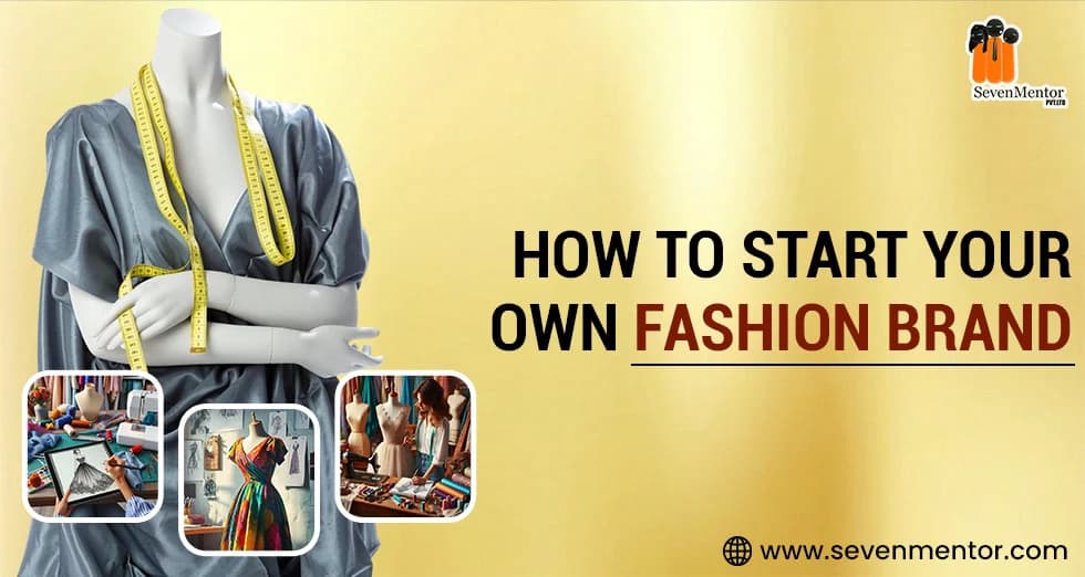 How to Start Your Own Fashion Brand