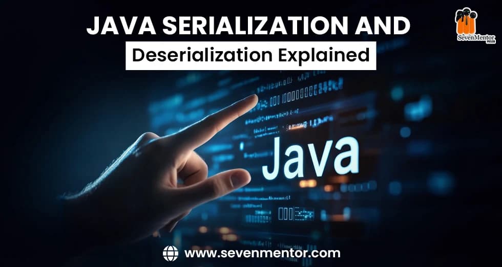 Java Serialization and Deserialization Explained