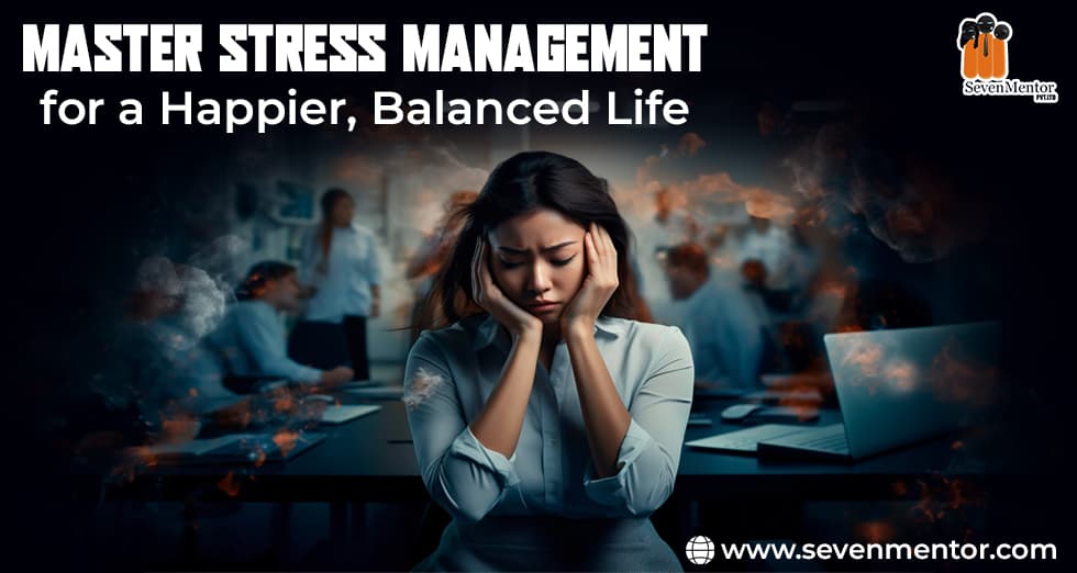 Master Stress Management for a Happier, Balanced Life