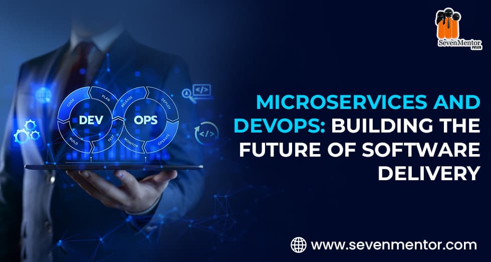 Microservices and DevOps: Building the Future of Software Delivery