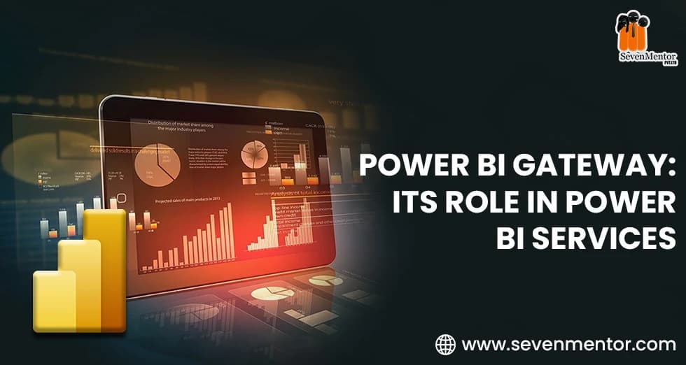Power BI Gateway: Its Role in Power BI Services