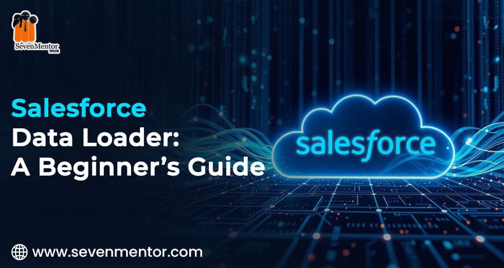 Salesforce Data Loader: A Beginner’s Guide