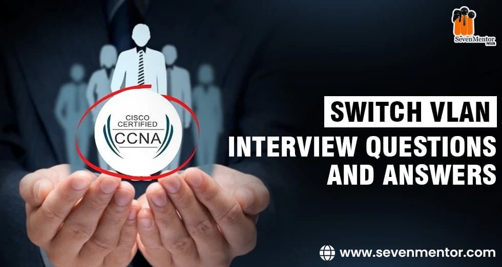 Switch VLAN Interview Questions and Answers