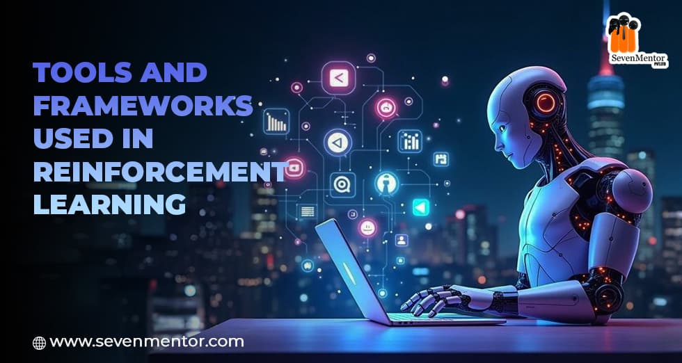 Tools and Frameworks Used in Reinforcement Learning