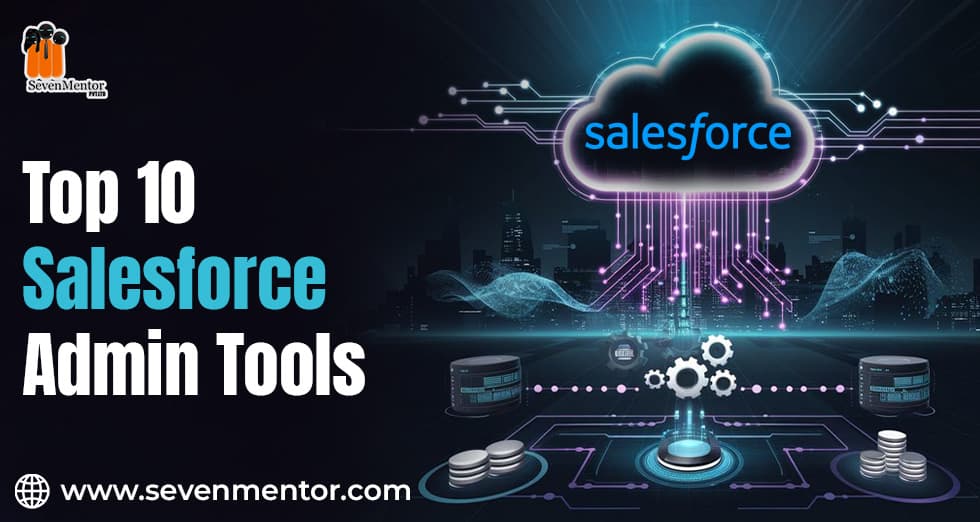 Top 10 Salesforce Admin Tools