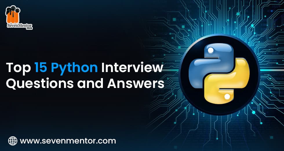 Top 15 Python Interview Questions and Answers