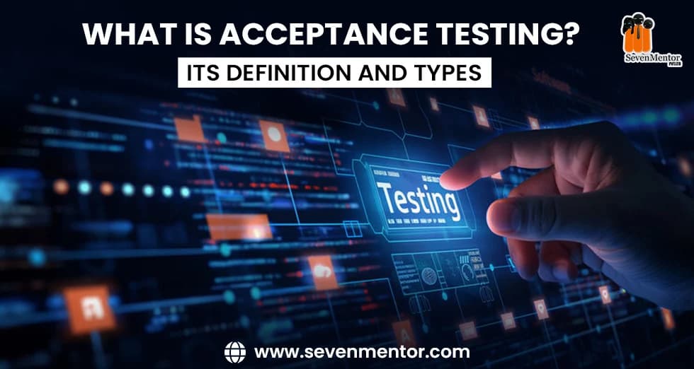 What is Acceptance Testing? Its Definition and Types