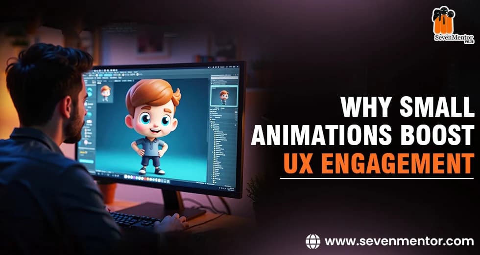 Why Small Animations Boost UX Engagement?