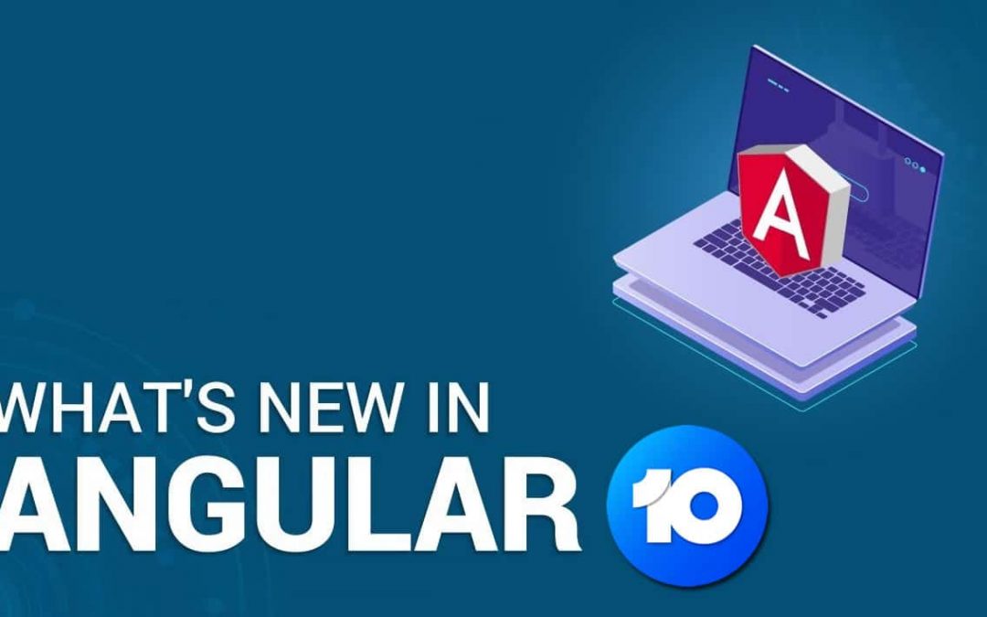 What’s new in Angular 10?