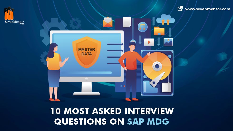 10 Most asked Interview Questions on SAP MDG