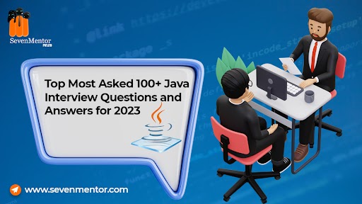 Top 100+ Java Interview Questions and Answers 2023