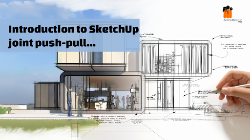 Introduction to SketchUp Joint Push-Pull...
