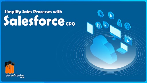 Simplify Sales Processes with Salesforce CPQ