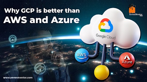 Why GCP is better than AWS and Azure