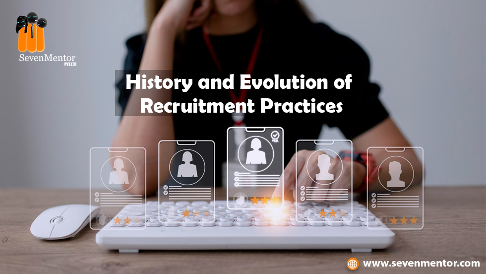History and Evolution of Recruitment Practices