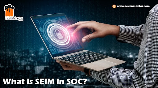 What is SEIM in SOC?