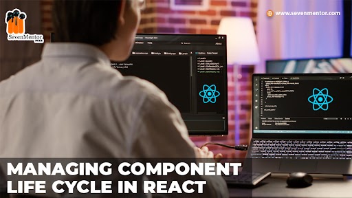 Managing Component Life Cycle in React 