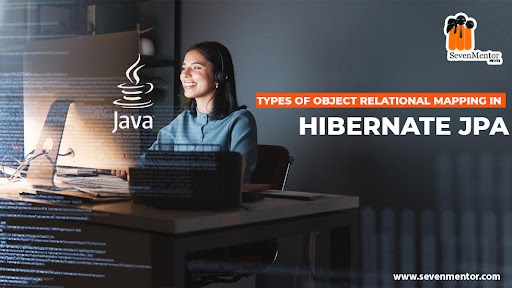 Types of Object Relational Mapping in Hibernate JPA