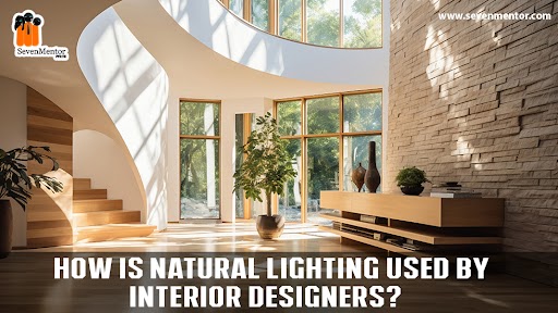 How is Natural Lighting Used by Interior Designers?
