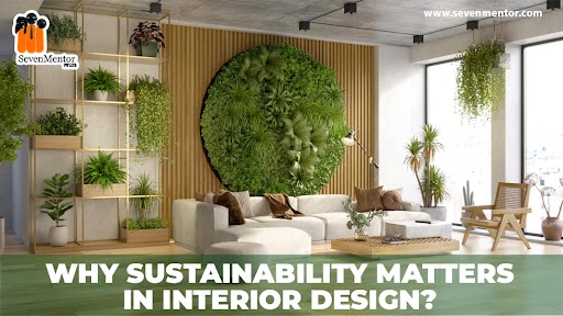 Why Sustainability Matters in Interior Design?