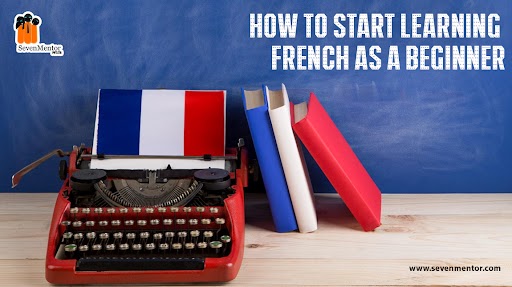 How to Start Learning French as a Beginner?