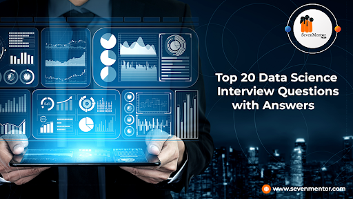 Top 20 Data Science Interview Questions with Answers