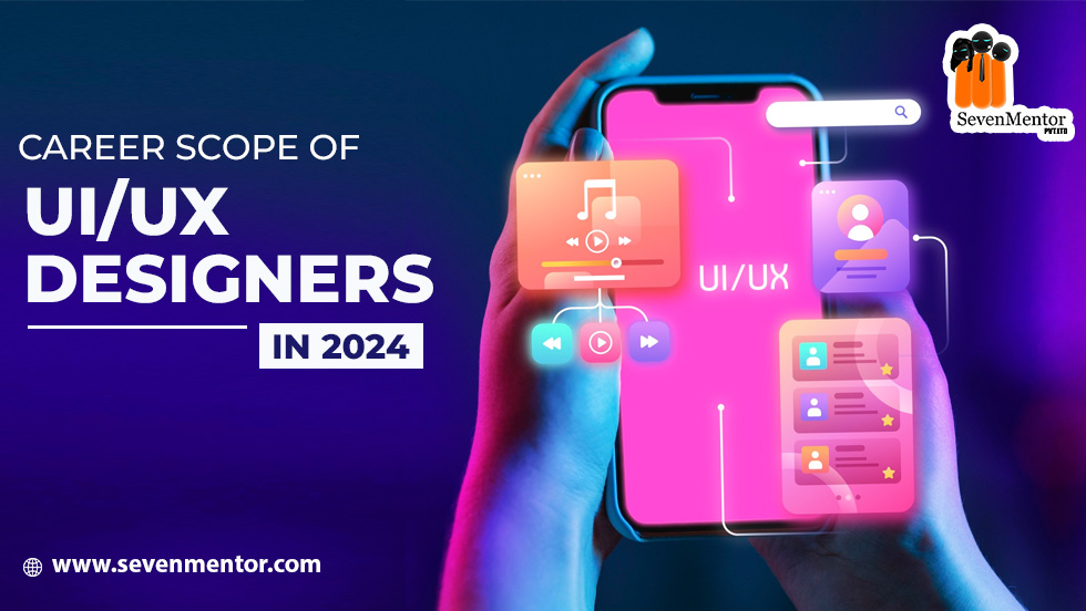 Career Scope of UI/UX Designers in 2024