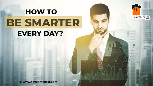 How To Be Smarter Every Day?