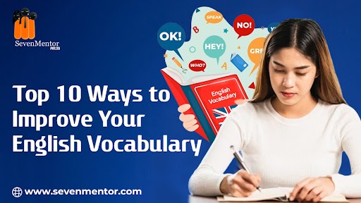 Top 10 Ways to Improve Your English Vocabulary 