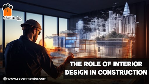 The Role of Interior Design in Construction