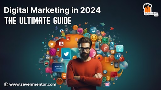 Digital Marketing in 2024: The Ultimate Guide